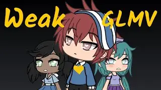 Weak GLMV // Gacha Life Music Video // 600+ Special // B l u G i r l
