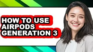 How to Use Airpods Generation 3 - Easy Guide