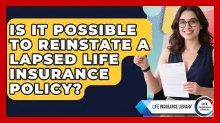 Is It Possible To Reinstate A Lapsed Life Insurance Policy? - Life Insurance Library