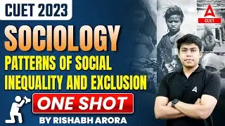 CUET 2023 Sociology | Patterns of Social Inequality and Exclusion One Shot | By Rishabh Sir