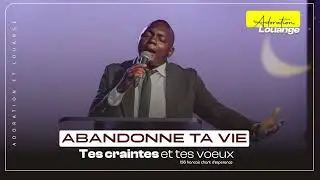 Abandonne ta vie tes craintes et de tes Voeux - #156  francais chant d&rsquo;esperance - Frere Annera Damy