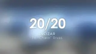 ANCIZAR ft &uml;Chato&uml; Rivas - 20/20