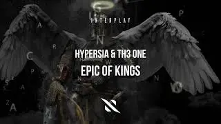 Hypersia & TH3 ONE - Epic Of Kings