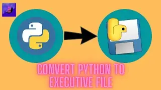 Convert Python (.py) file to Executable (.exe) file | How to convert python to exe file in python