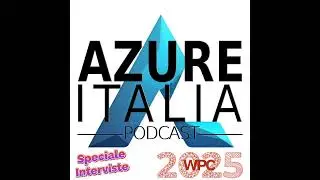 Azure Italia Podcast - Puntata 65 - Interviste al WPC 2 - Blazor, PIM, Low Code, Databricks