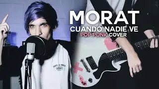 MORAT - Cuando Nadie Vé (Pop Punk Cover)