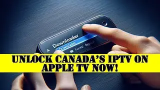 Unlock Canada&rsquo;s IPTV on Apple TV Now!