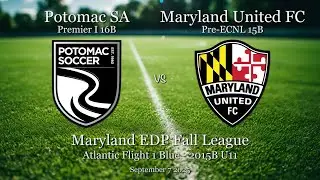 September 7 2025 EDP U11 Potomac SA P1 16B vs Maryland United FC Pre ECNL 15B