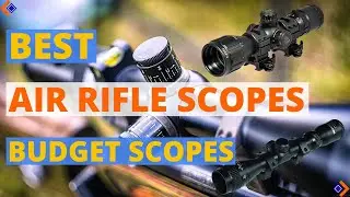 Best Air Rifle Scopes 2024 | 6 Best Budget Scopes.
