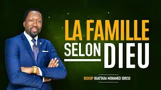 LA FAMILLE SELON DIEU:/ Bishop Ouattara Mohamed Idriss./ Dim.10 Dec. 2023.