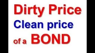 What is Dirty Price of a Bond?