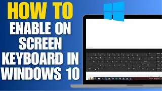 How to Enable On Screen Keyboard in Windows 10 - Easy Guide