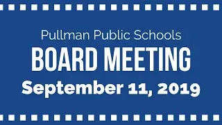 September 11, 2019 Pullman Public Schools Board Meeting