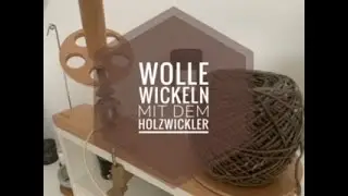 Wolle wickeln mit dem Holzwickler
