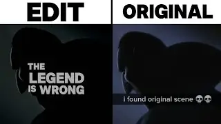 The Legend Is Wrong Edit vs Original Scene