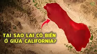 Sự Thật Đáng Sợ: Tại Sao California Lại Có Một Đại Dương Giữa Sa Mạc? | Bí Mật Của Thế Giới Tự Nhiên