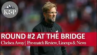 Round 2 at the Bridge! | Chelsea vs Liverpool | Pre-match chat