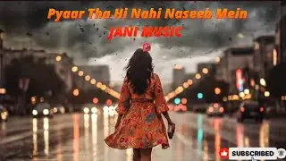 Pyaar Tha Hi Nai| JANI MUSIC | Acoustic 