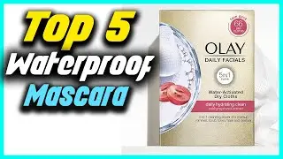 ✅Top 5 Best Waterproof Mascara Removers Reviews in 2022