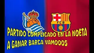 ⚽¡¡A DAR EL 100% MAÑANA!! REAL SOCIEDAD VS FC BARCELONA (PREVIA, ANÁLISIS, PREDICCIÓN)