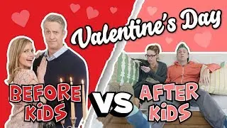 Valentine's Day Before Kids VS After Kids
