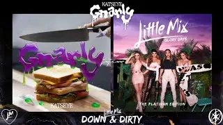 Gnarly x Down & Dirty - KATSEYE & Little Mix (Mashup)