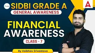 SIDBI Grade A Assistant Manager | Financial  Awareness Class- 7 by Vaibhav