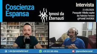 Coscienza Espansa - Le ipnosi esoteriche di Pasquale Villella su @PIANETAVERDE. Intervista 21/05/25