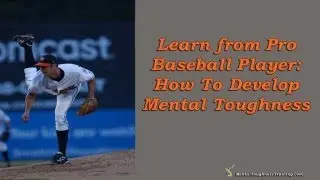 Learn from Pro Baseball Player Matt Bruback: How To Develop Mental Toughness