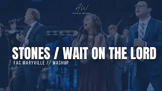 STONES / WAIT ON THE LORD (mashup) // FAC Maryville