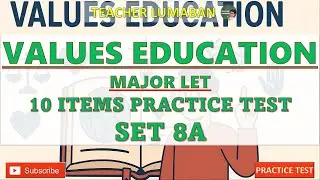 Values Education Major LET Practice Drill SET 8A