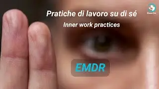 10. Pratiche di lavoro su di s&eacute;: EMDR &ndash; Inner work practices: EMDR