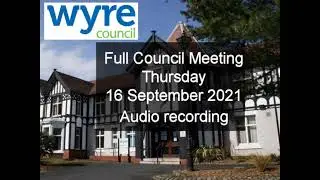 Wyre Full Council Audio Recording 16 September 2021