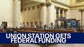 Union Station receives federal funding for major upgrades