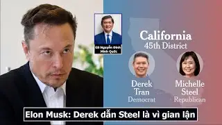 Tồi Bại: Elon Musk, Shawn Steel, v&agrave; MAGA Can Thiệp v&agrave;o CA-45 sau khi Derek Tran qua mặt Steel