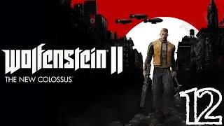 Let's Play Wolfenstein II: The New Colossus PC Edition Part 12 [Freedom Chronicles DLC]