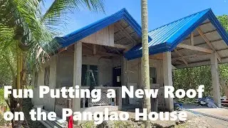 Putting on a New Roof and Other Fun With the Panglao House