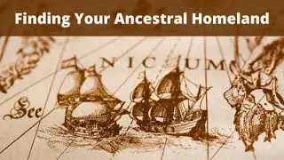 Finding Your Ancestral Homeland