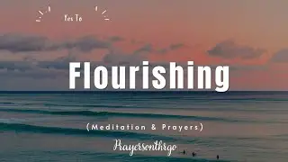 Flourish | 6-Minute Declaration for Prosperity, Favor & God&rsquo;s Presence