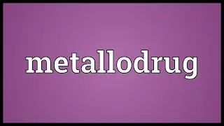 Metallodrug Meaning