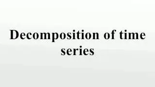 Decomposition of time series