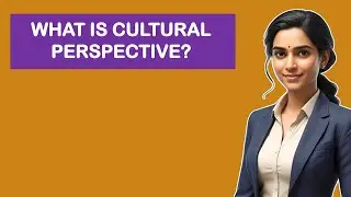 What Is Cultural Perspective?