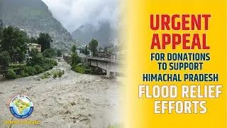 URGENT APPEAL FOR DONATIONS TO SUPPORT HIMACHAL PRADESH FLOOD RELIEF EFFORTS