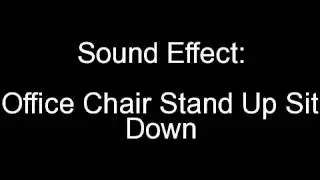 Sound Effect: Office Chair Stand Up Sit Down