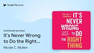 It&rsquo;s Never Wrong to Do the Right Thing:&hellip; by Nicole C. Mullen &middot; Audiobook preview