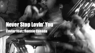 Never Stop Lovin' You - Caviar ft Ronnie Canada