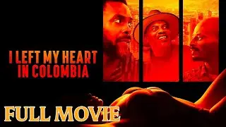 I Left My Heart in Colombia (2024) | Black Voices, Crime, Drama | Full Movie