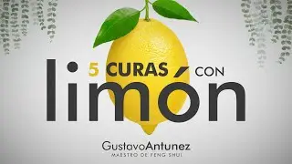 🍋 5 CURAS con LIMÓN ⚡ Fáciles y rápidas! (Gustavo Antunez, Maestro de Feng Shui)