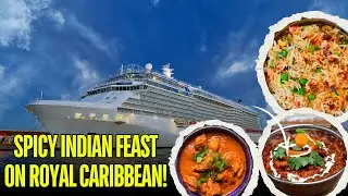 Spicy Indian Food Adventure on Royal Caribbean Cruise | Ultimate Dining Experience at Sea