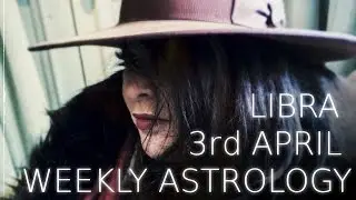 Libra Weekly Astrology Forecast April 3rd 2017